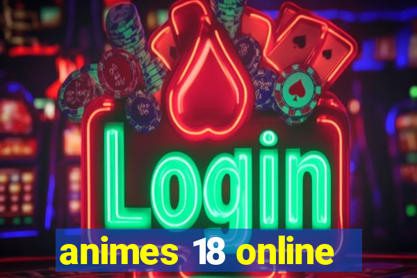 animes 18 online